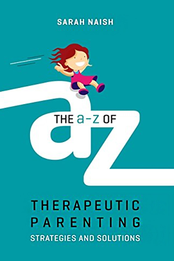 The A-Z of Therapeutic Parenting: Strategies & Solutions