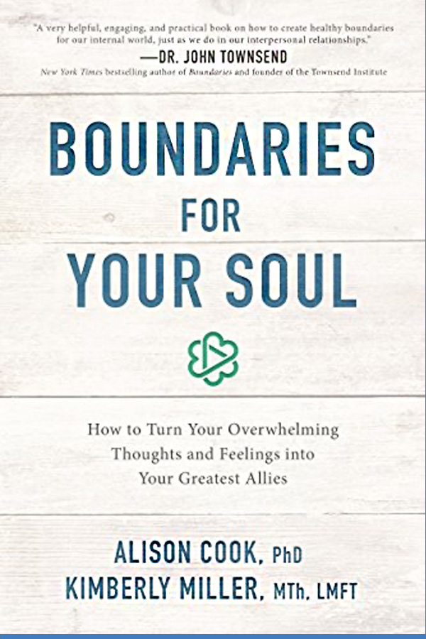 Boundaries for Your Soul: How to Turn Your Overwhelming Thoughts & Feelings into Your Greatest Allies