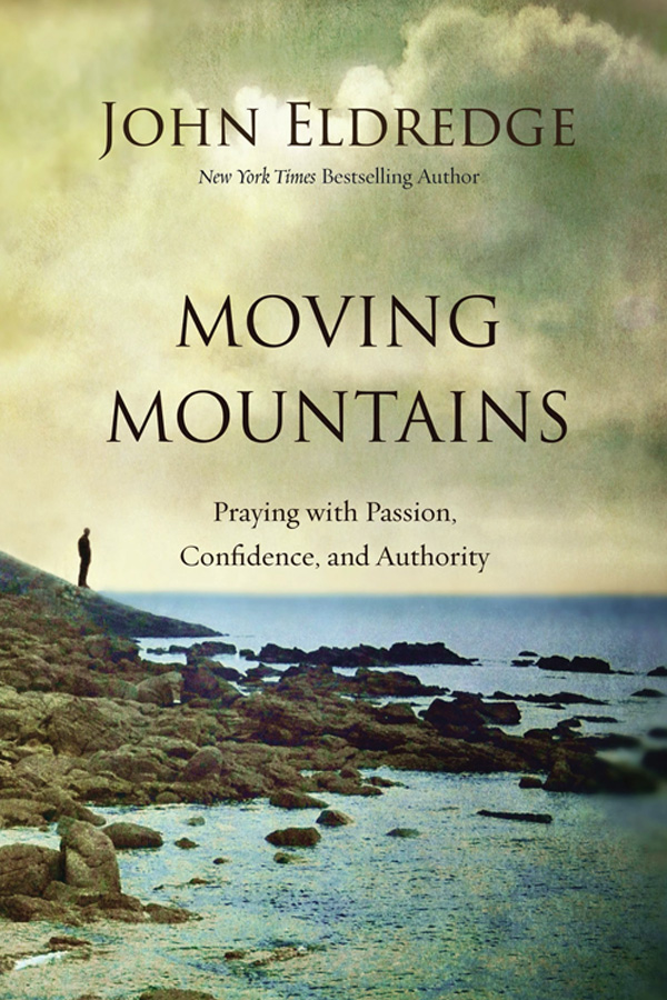 Moving Mountains: Praying with Passion, Confidence & Authority