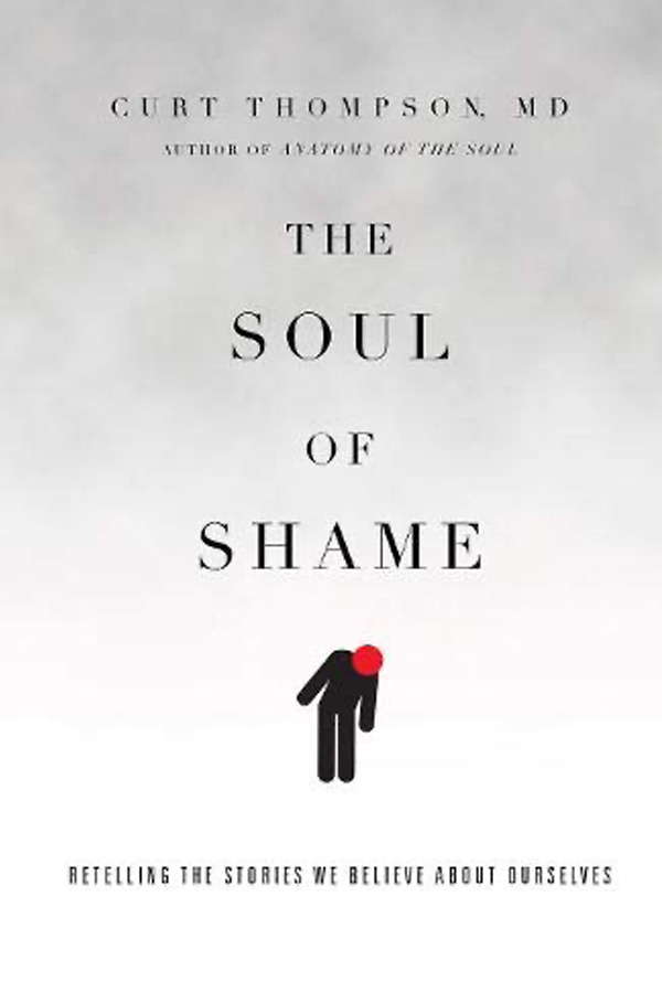 The Soul of Shame: Retelling the Stories We Believe About Ourselves