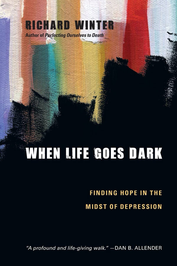 When Life Goes Dark - Finding Hope In The Midst of Depression
