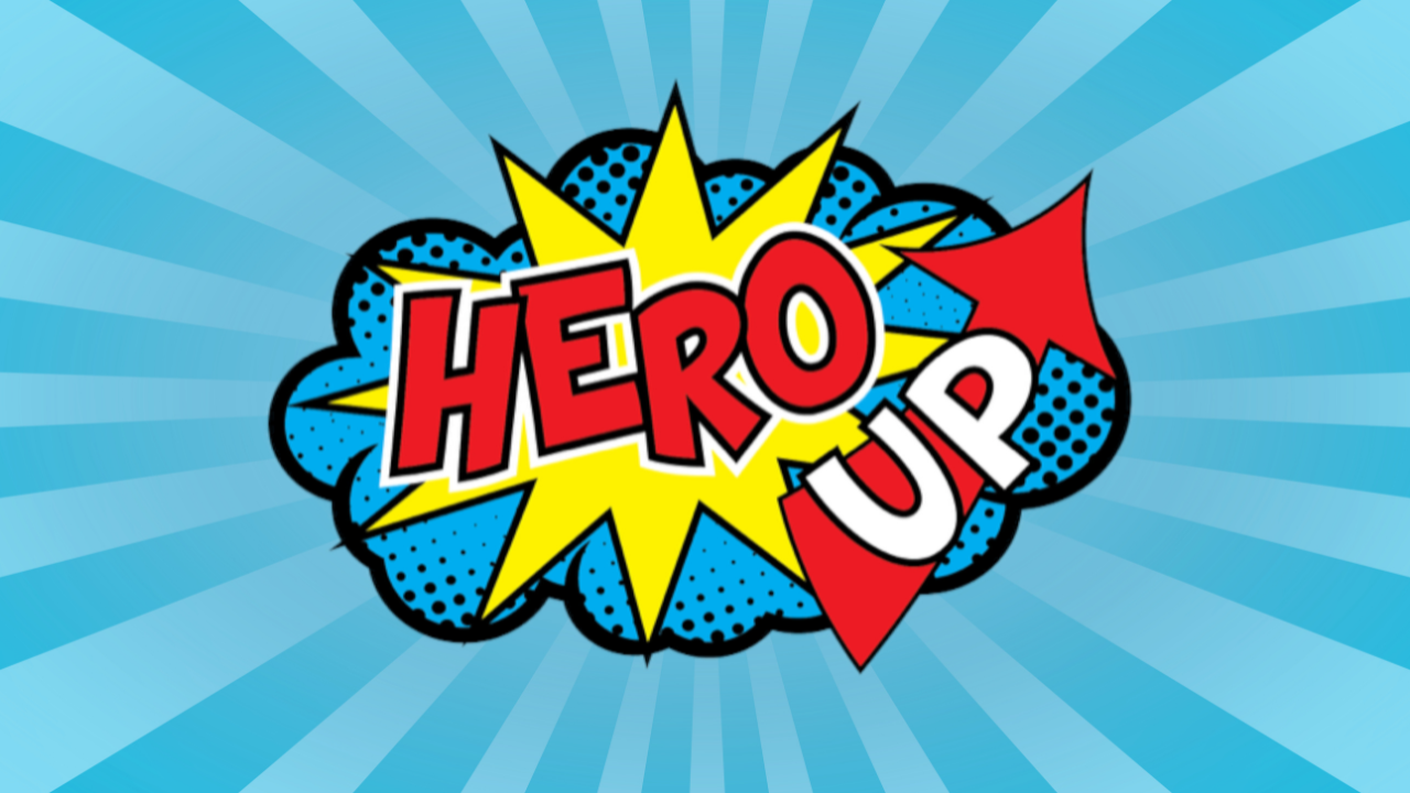 Are you ready to Hero Up?