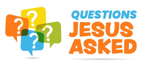Questions Jesus Asked