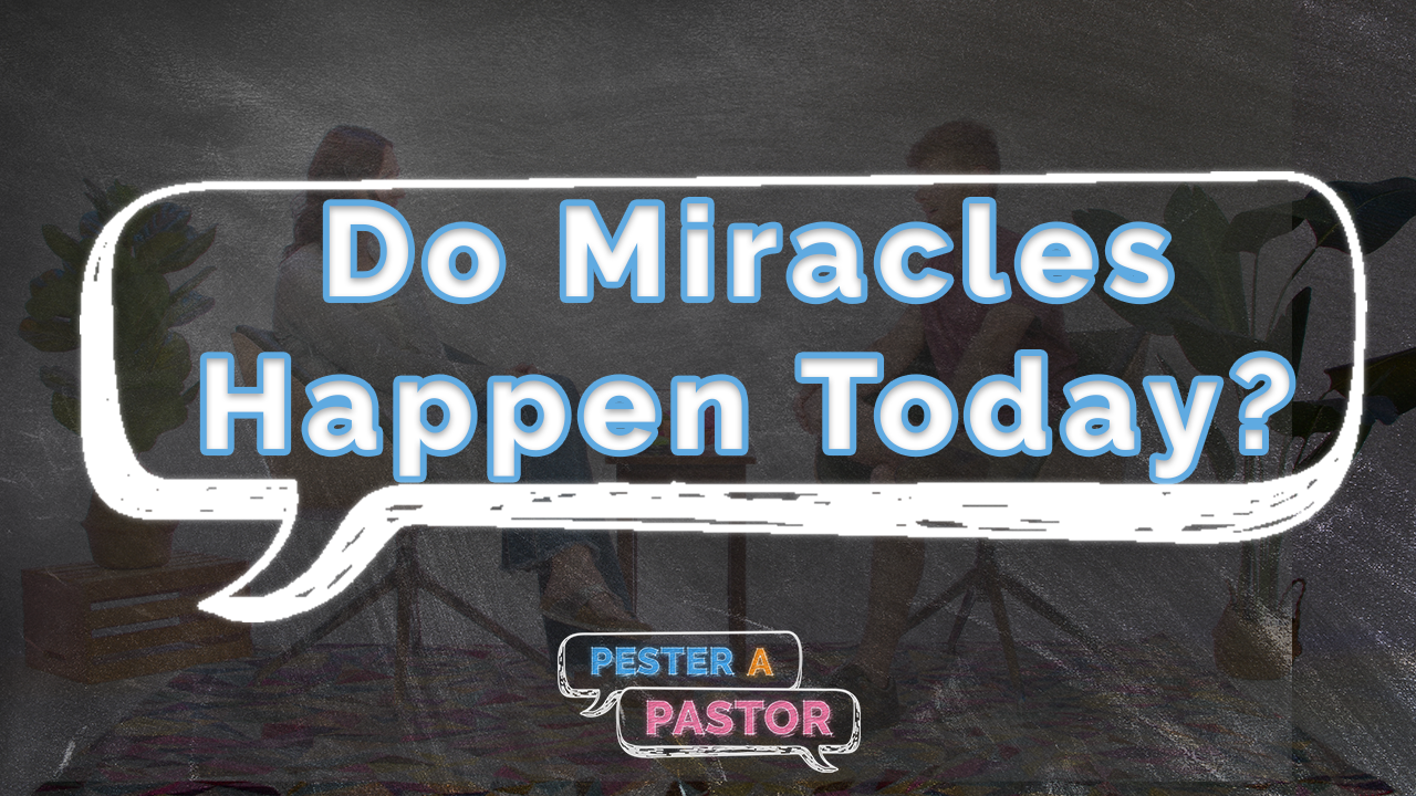 Do Miracles Happen Today?