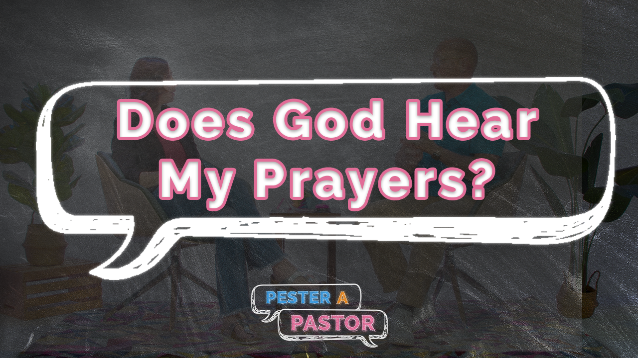 Does God Hear My Prayers?