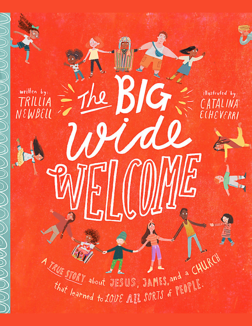The Big Wide Welcome: A True Story About Jesus, James, and a Church That Learned to Love All Sorts of People