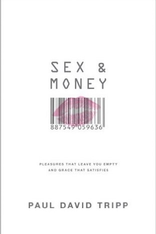Sex and Money: : Pleasures That Leave You Empty and Grace That Satisfies