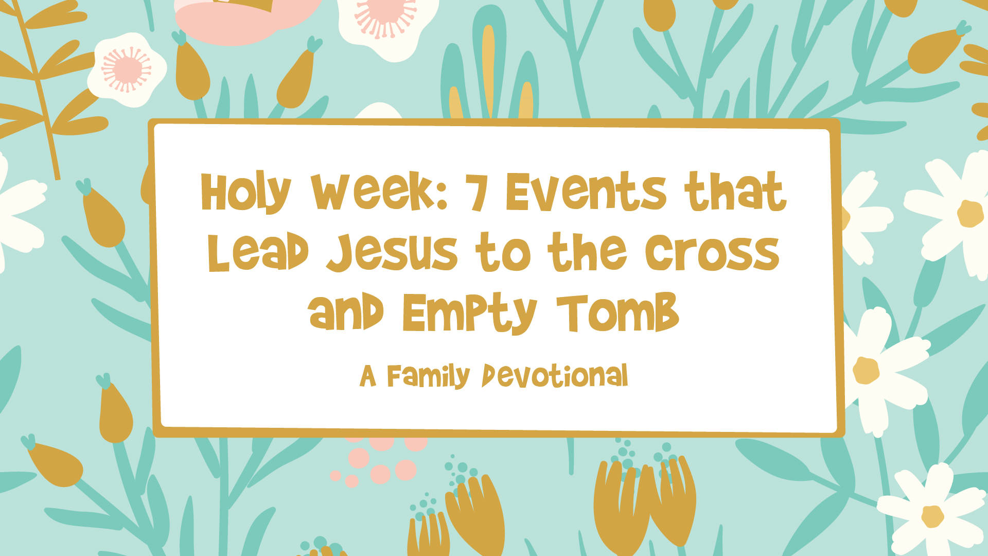 Holy Week Family Devotional