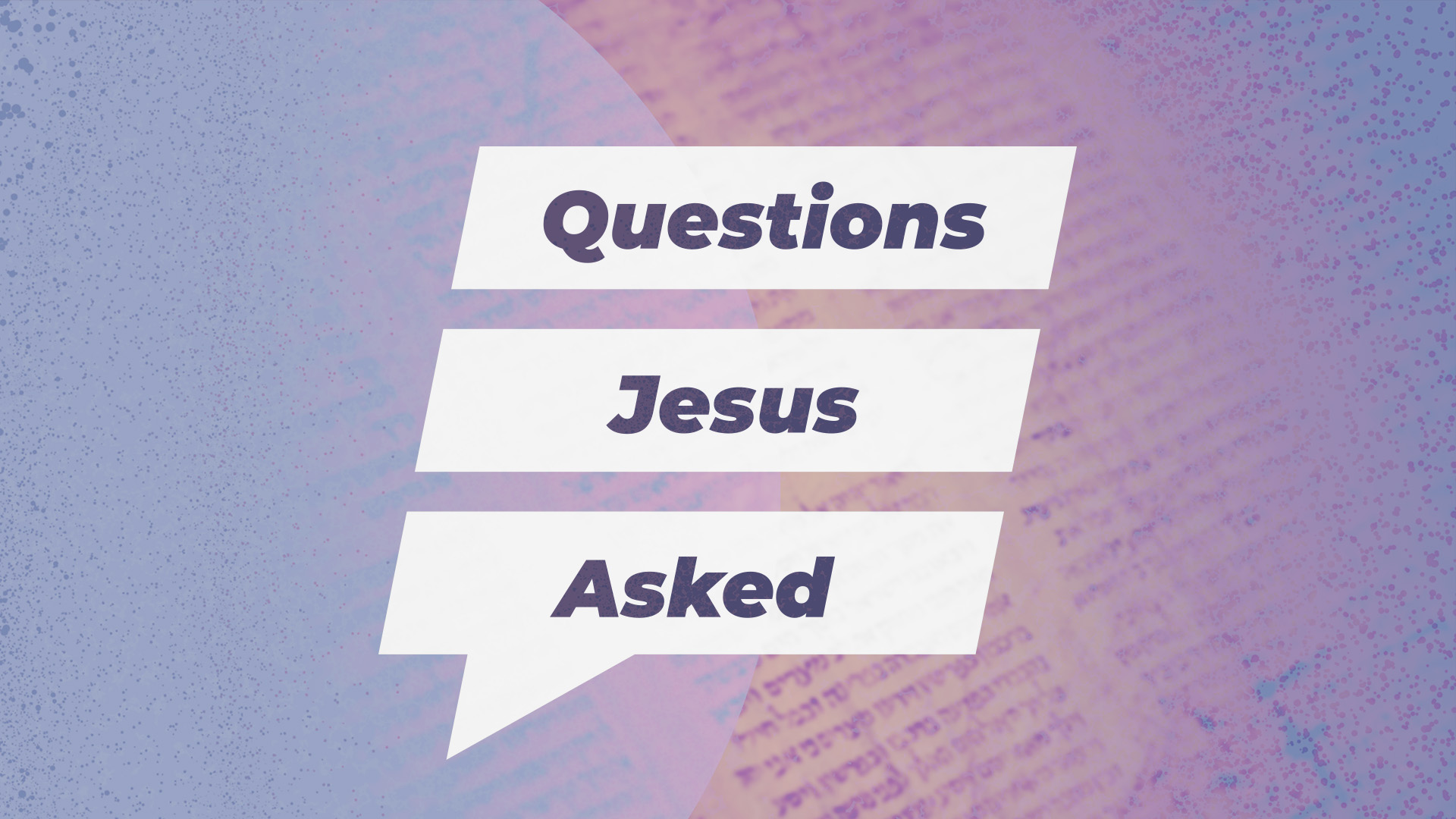 Jesus’s Piercing Questions