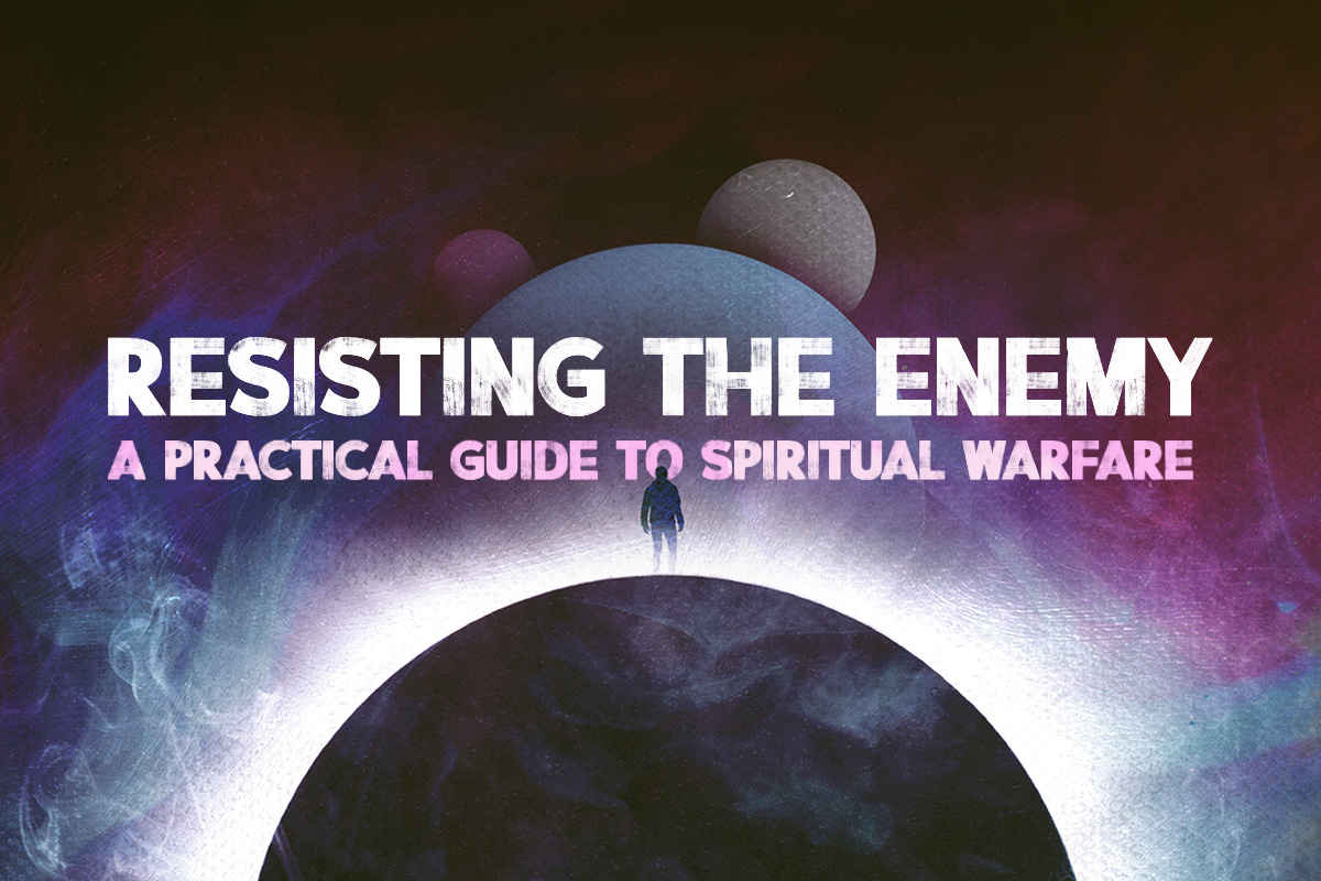 Resisting the Enemy: A Practical Guide to Spiritual Warfare