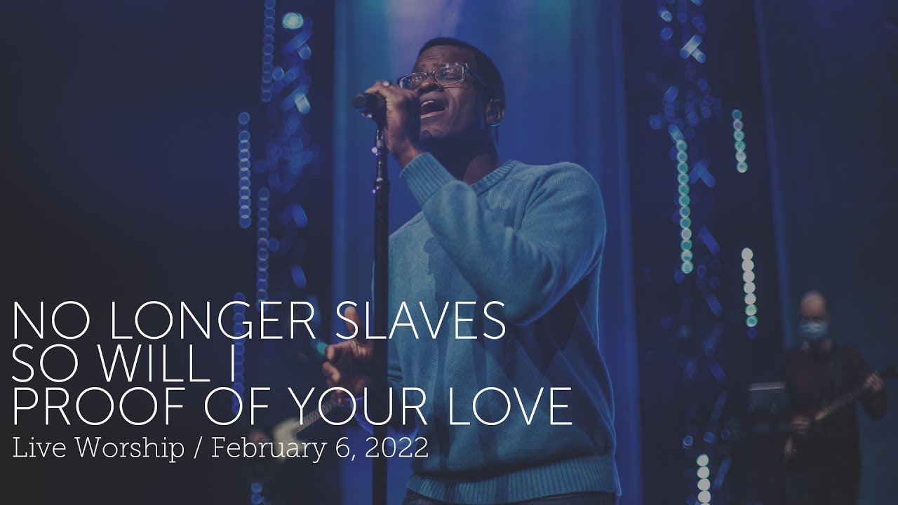 No Longer Slaves | So Will I | Proof of Your Love