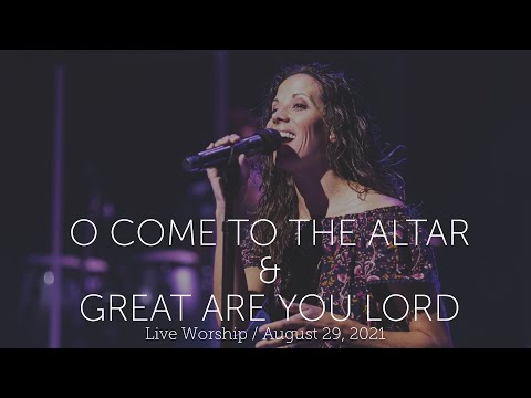 O Come to the Altar & Great Are You Lord