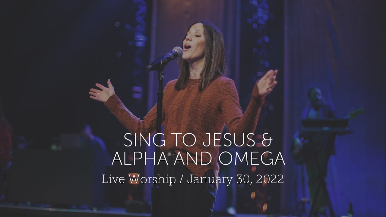 Sing to Jesus & Alpha and Omega