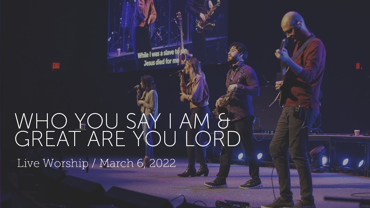 Who You Say I Am & Great Are You Lord