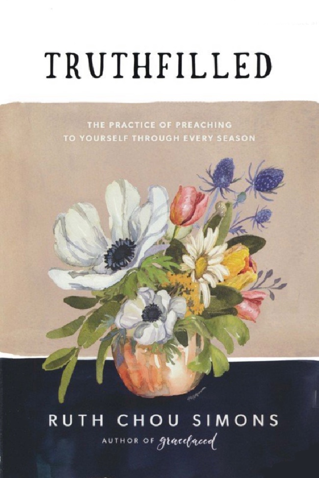 Truthfilled: The Practice of Preaching to Yourself Through Every Season